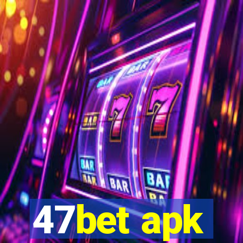 47bet apk